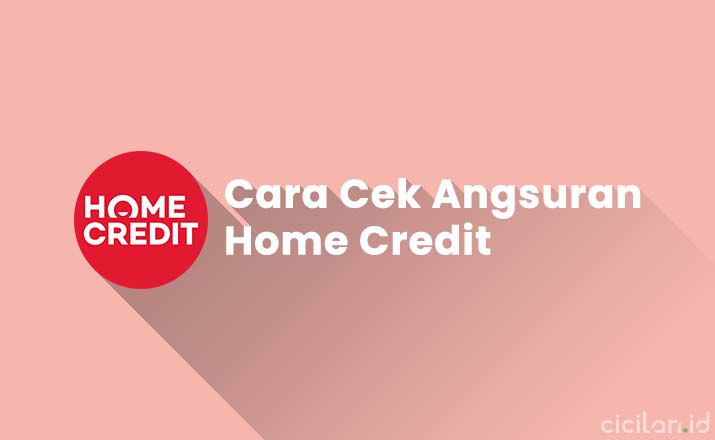 Cek Angsuran Home Credit