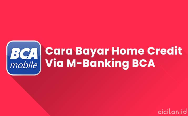 Cara Bayar Home Credit Via M-Banking BCA