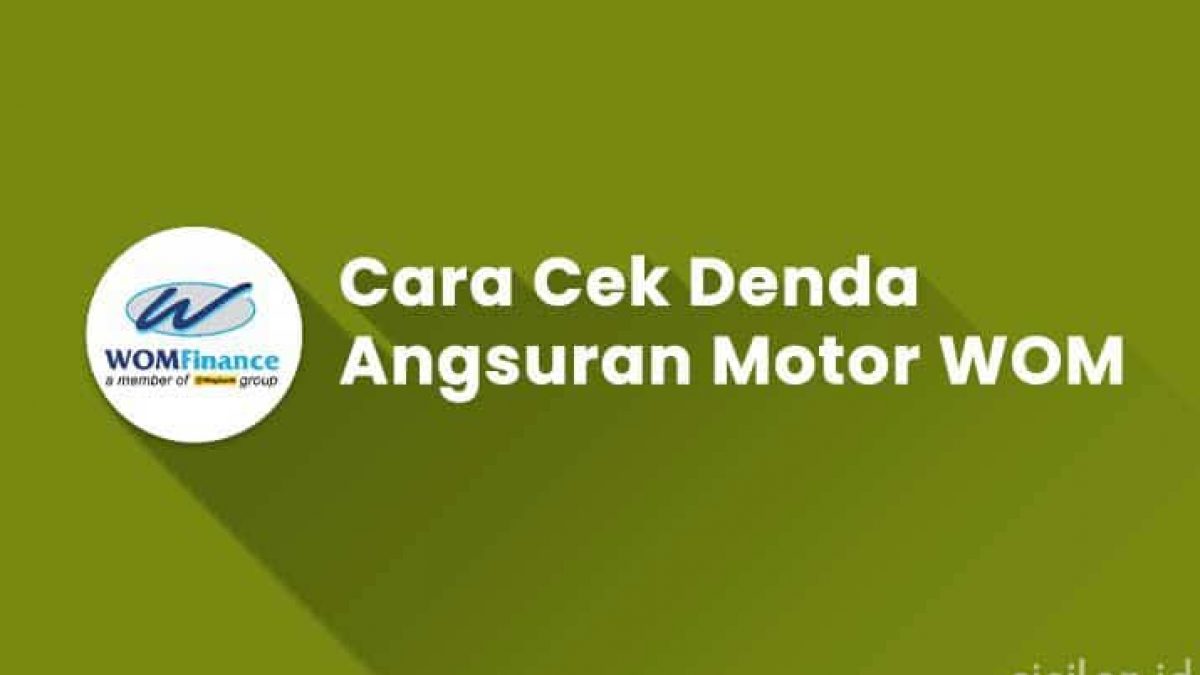 3 Cara Cek Denda Angsuran Motor WOM Finance Online | CICILAN.ID