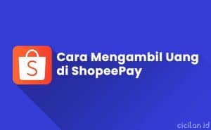 2 Cara Mengambil Uang Di Shopeepay Via Indomaret & Rekening - Cicilan.id