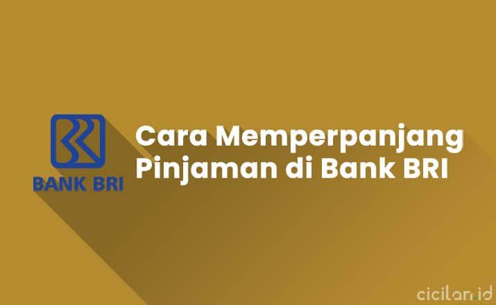 Cara Memperpanjang Pinjaman di Bank BRI