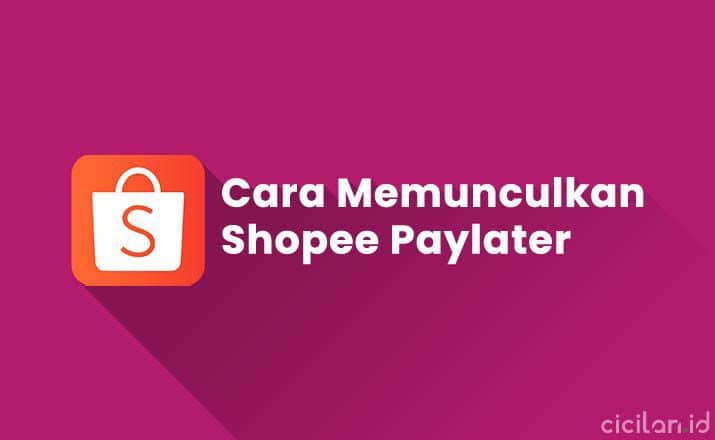 Cara Memunculkan Shopee PayLater di Shopee