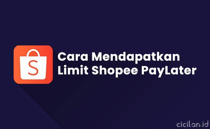 Cara Mendapatkan Limit Shopee PayLater