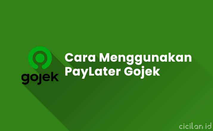 Cara Menggunakan PayLater Gojek di Aplikasi & Patner