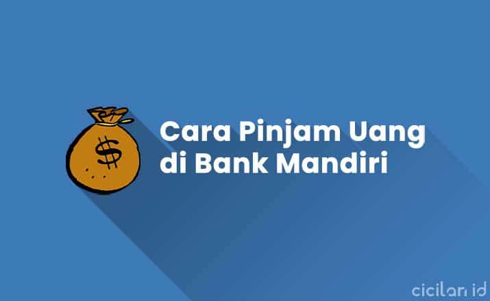 Cara Pinjam Uang di Bank Mandiri