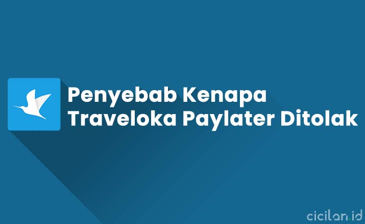 Penyebab Kenapa Paylater Traveloka Ditolak