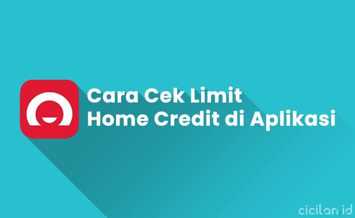 Cara Cek Limit Home Credit di Aplikasi