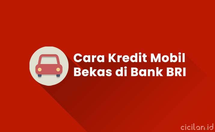 Cara Kredit Mobil Bekas di Bank BRI Terbaru