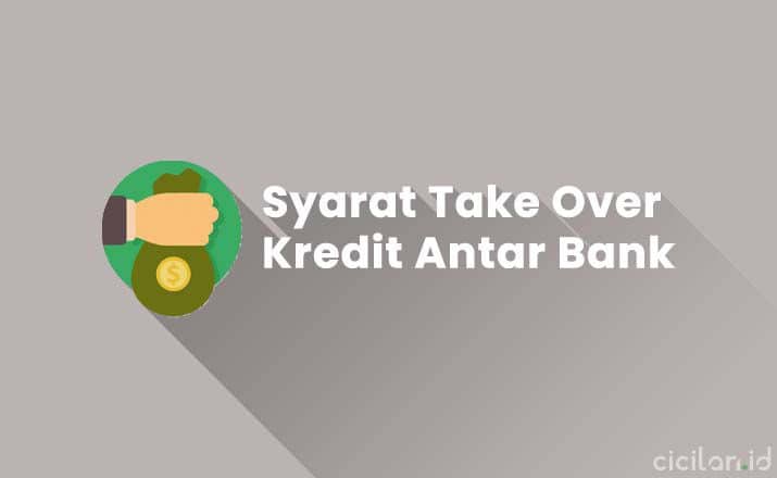 Syarat Take Over Kredit Antar Bank