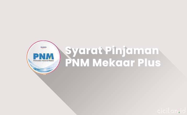 Syarat Pinjaman PNM Mekaar Plus & Pribadi