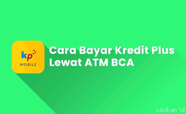 Cara Bayar Kredit Plus Lewat ATM BCA