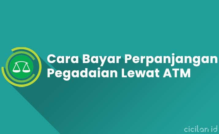 Cara Bayar Perpanjangan Pegadaian Lewat ATM