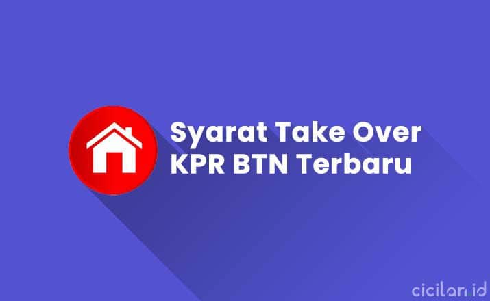 Syarat Take Over KPR BTN