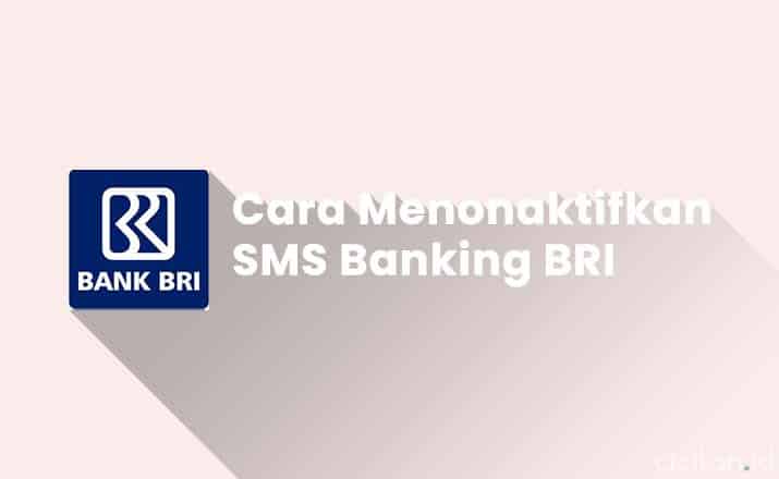 Cara Menonaktifkan SMS Banking BRI